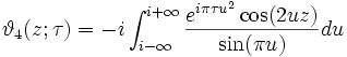 \vartheta_4 (z; \tau) = -i 
\int_{i - \infty}^{i + \infty} {e^{i \pi \tau u^2} 
\cos (2 u z) \over \sin (\pi u)} du