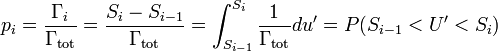 p_i = \frac {\Gamma_i} {\Gamma_\text{tot}} = \frac {S_i-S_{i-1}} {\Gamma_\text{tot}} = \int_{S_{i-1}}^{S_i} \frac{1}{\Gamma_\text{tot}}du' = P(S_{i-1}<U'<S_i)