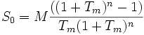  S_{0}=M {{((1+T_{m})^{n}-1)}\over{T_{m}(1+T_{m})^n}} 