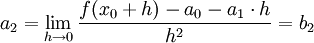 a_2 = \lim_{h \rightarrow 0} \frac{f(x_0 + h) - a_0 - a_1 \cdot h}{h^2} = b_2