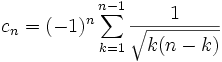c_n = (-1)^n \sum_{k=1}^{n-1} \frac1{\sqrt{k(n-k)}}