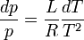 \frac {dp}{p} = \frac {L}{R} \frac {dT}{T^2}~