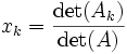 x_k = { \det(A_k) \over \det(A) }