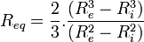  R_{eq}=\frac{2}{3}. \frac{(R_e^3-R_i^3)}{(R_e^2-R_i^2)} 