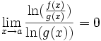 \lim_{x \to a}\frac{\ln(\frac{f(x)}{g(x)})}{\ln(g(x))} = 0\,