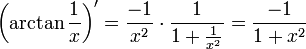 \left(\arctan\frac{1}{x}\right )' =  \frac{-1}{x^2} \cdot \frac{1}{1+{\frac{1}{x^2}}} = \frac{-1}{1+x^2}