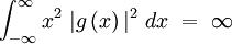 \int_{-\infty}^\infty x^2 \ | g \left( x \right)|^2 \ dx \ = \ \infty